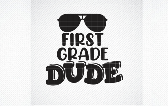 First Grade Dude SVG: The Ultimate Back to School Craft Set for Parents and Teachers